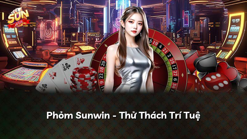 Phỏm Sunwin - Thử Thách Trí Tuệ