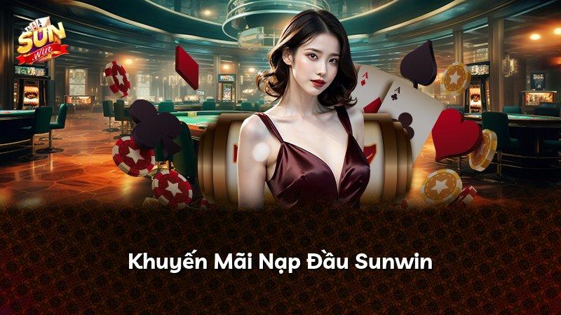 Khuyến Mãi Nạp Đầu Sunwin
