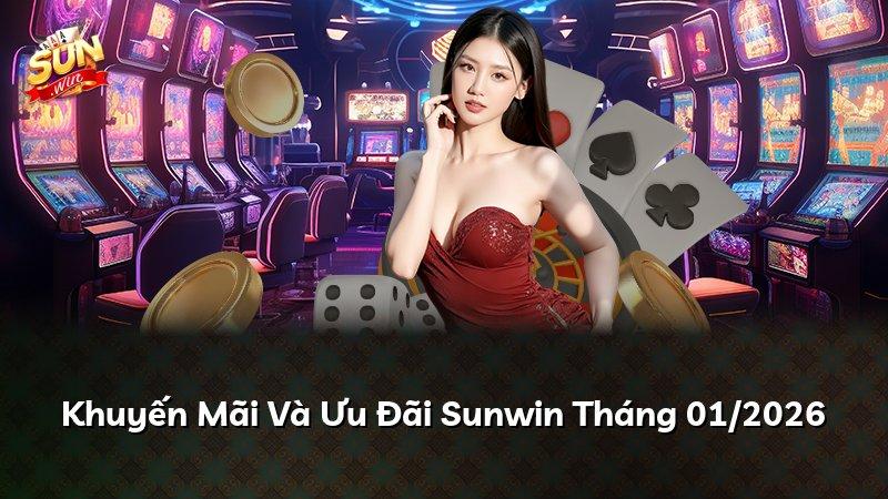 Khuyến Mãi Và Ưu Đãi Sunwin Tháng 01/2026
