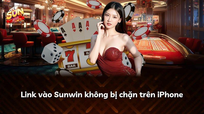 Link vào Sunwin không bị chặn trên iPhone