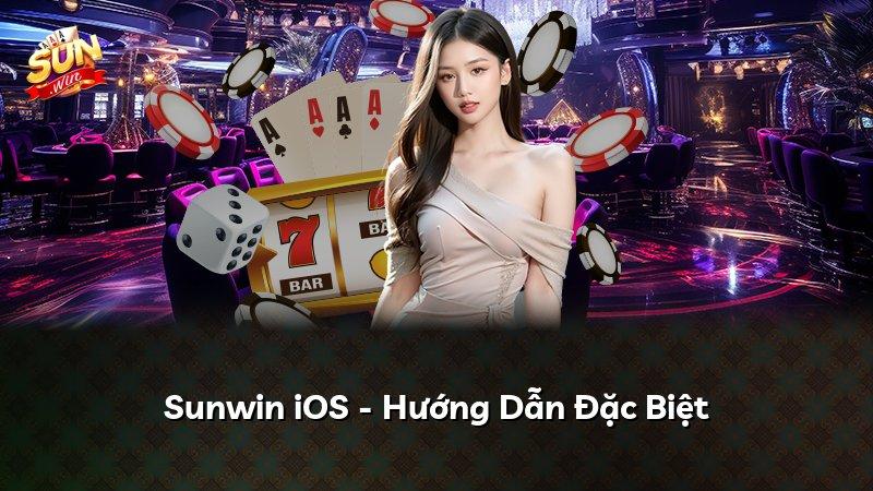 Sunwin iOS - Hướng Dẫn Đặc Biệt