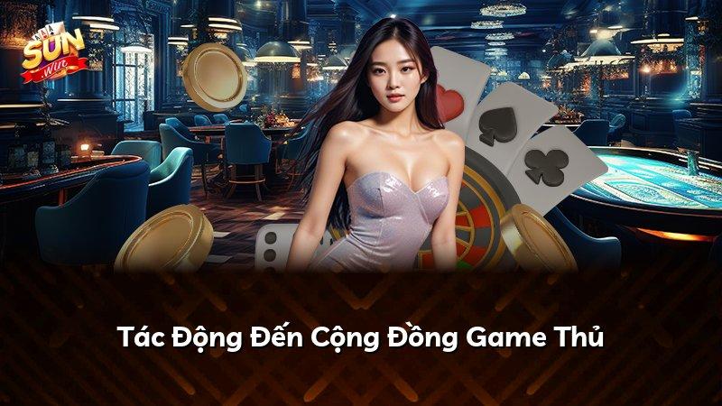 Tác Động Đến Cộng Đồng Game Thủ
