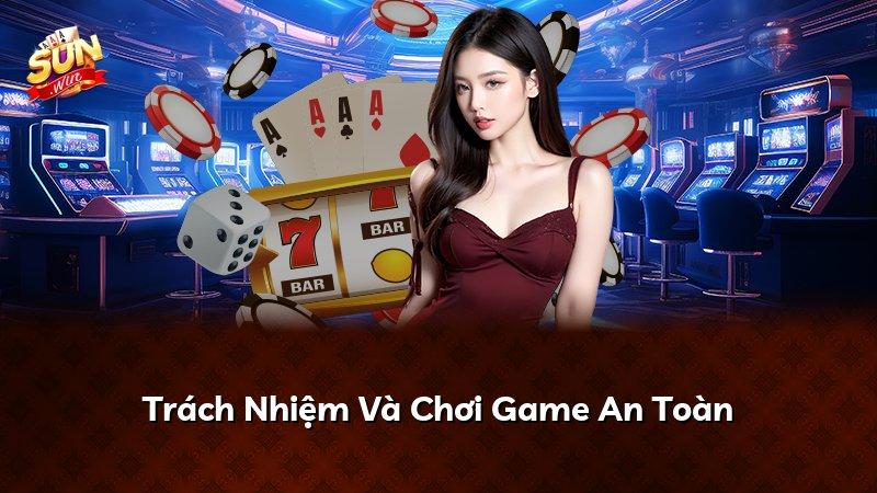 Trách Nhiệm Và Chơi Game An Toàn